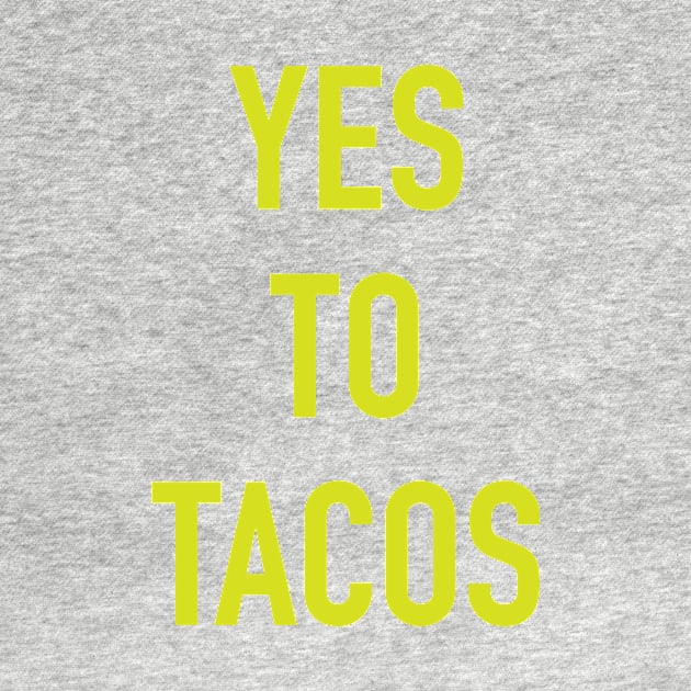 YES TO TACOS by derekcreates